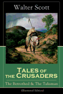 Tales of the Crusaders: The Betrothed & The Talisman (Illustrated Edition): Historical Novels