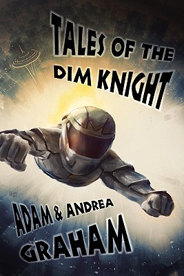 Tales of the Dim Knight - Graham, Adam