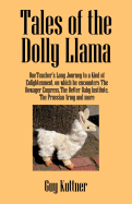 Tales of the Dolly Llama: OneTeacher's Long Journey to a Kind of Enlightenment, on which he encounters The Dowager Empress, The Better Baby Institute, the Prussian Army and more