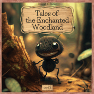 Tales of the Enchanted Woodland: part 2, More Adventures of Brave and Clever Animals, educational bedtime stories for kids 4-8 years old.