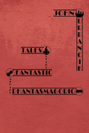 Tales of the Fantastic and the Phantasmagoric