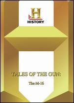 Tales of the Gun: The M-16