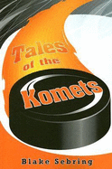 Tales of the Komets - Sebring, Blake