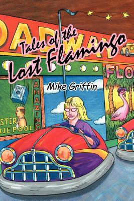Tales of the Lost Flamingo - Griffin, Mike