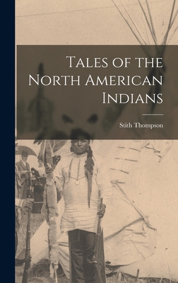 Tales of the North American Indians - Thompson, Stith