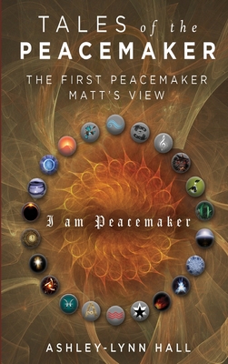 Tales of the Peacemaker: The First Peacemaker Matt's view - Hall, Ashley