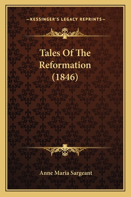 Tales of the Reformation (1846) - Sargeant, Anne Maria