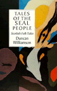 Tales of the Seal People: Scottish Folk Tales - Williamson, Duncan