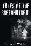 Tales of the Supernatural: A Collection of Ghost Stories with a Modern Twist