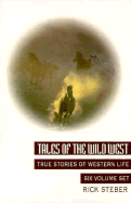 Tales of the Wild West, Vol. 7-12: True Stories of Western Life Six Vol. Set