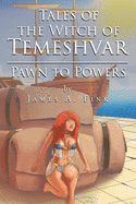 Tales of the Witch of Temeshvar: Pawn to Powers