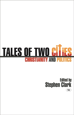 Tales of two cities: Christianity And Politics - Clark, Stephen