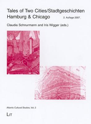 Tales of Two Cities/Stadtgeschichten: Hamburg & Chicago: Volume 2 - Schnurmann, Claudia (Editor), and Wigger, Iris (Editor)