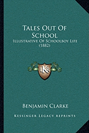 Tales Out Of School: Illustrative Of Schoolboy Life (1882)