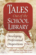 Tales Out of the School Library: Developing Professional Dispositions