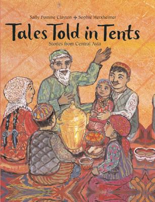 Tales Told in Tents: Stories from Central Asia - Clayton, Sally