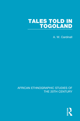 Tales Told in Togoland - Cardinall, A. W.