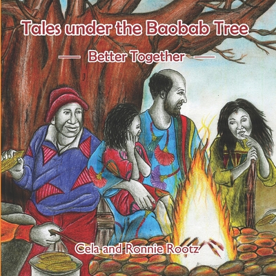 Tales under the Baobab Tree: Better Together - Hoffmann, Su-Mia (Editor), and Rootz, Cela And Ronnie