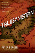 Talibanistan: Negotiating the Borders Between Terror, Politics, and Religion