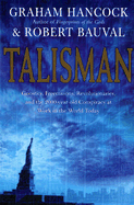 Talisman: Gnostics, Freemasons, Revolutionaries, and the 2000-Year-Old Conspiracy at Work in the World Today - Hancock, Graham, and Bauval, Robert