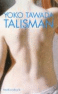 Talisman: Yoko Tawada - Tawada, Yoko