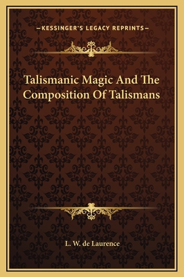 Talismanic Magic and the Composition of Talismans - de Laurence, L W