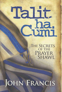 Talitha Cumi: The Secrets of the Prayer Shawl