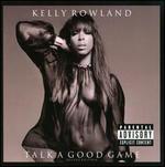 Talk a Good Game [Deluxe Edition] - Kelly Rowland