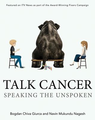 Talk Cancer: Speaking the Unspoken 2019 - Giurca, Bogdan Chiva (Editor), and Nagesh, Navin Mukundu (Editor)