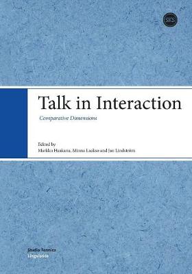 Talk in Interaction: Comparative Dimensions - Haakana, Markku, and Laakso, Minna, and Lindstrom, Jan