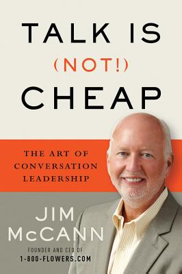 Talk is (Not!) Cheap: The Art of Conversation Leadership - McCann, Jim