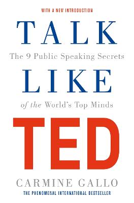 Talk Like TED: The 9 Public Speaking Secrets of the World's Top Minds - Gallo, Carmine