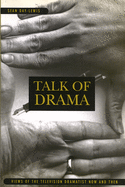 Talk of Drama: Views of the Television Dramatist Then and Now