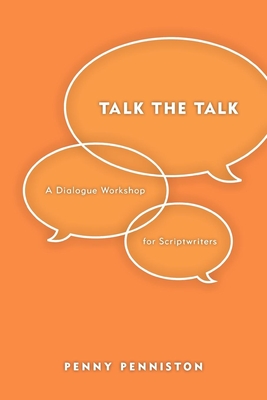 Talk the Talk: A Dialogue Workshop for Scriptwriters - Penniston, Penny