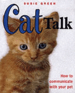 Talk to Your Cat: How to Communicate with Your Pet - Green, Susie