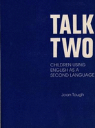 Talk Two: Children Using English as a Second Language - Tough, Joan
