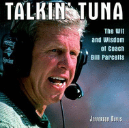 Talkin' Tuna: The Wit and Wisdom of Coach Bill Parcells - Davis, Jefferson, and Parcells, Bill