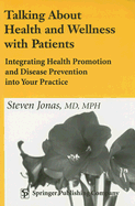 Talking about Health and Wellness with Patients: Integrating Health Promotion and Disease Prevention Into Your Practice