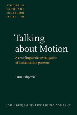 Talking about Motion: A Crosslinguistic Investigation of Lexicalization Patterns - Filipovic, Luna