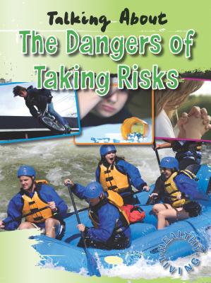 Talking about the Dangers of Taking Risks - Edwards, Hazel, Med, and Alexander, Goldie