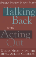 Talking Back and Acting Out: Women Negotiating the Media Across Culture