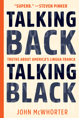 Talking Back, Talking Black: Truths about America's Lingua Franca - McWhorter, John