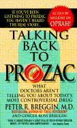 Talking Back to Prozac: What Doctors Aren't Telling You about Today's Most Controversial Drug
