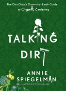 Talking Dirt: The Dirt Diva's Down-To-Earth Guide to Organic Gardening