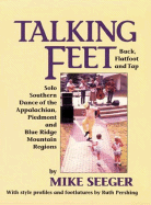 Talking Feet: Solo Southern Dance: Buck, Flatfoot, and Tap - Seeger, Mike