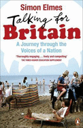 Talking for Britain: A Journey Through the Voices of a Nation - Elmes, Simon