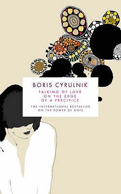 Talking of Love on the Edge of a Precipice - Cyrulnik, Boris, and Macey, David (Translated by)