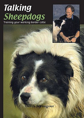 Talking Sheepdogs: Training Your Working Border Collie - Scrimgeour, Derek