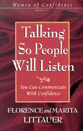 Talking So People Will Listen: You Can Communicate with Confidence - Littauer, Florence, and Littauer, Marita, Dr.