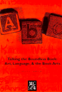 Talking the Boundless Book: Art, Language, and the Book Arts - Alexander, Charles (Editor), and Bernstein, Charles, and Higgins, Dick